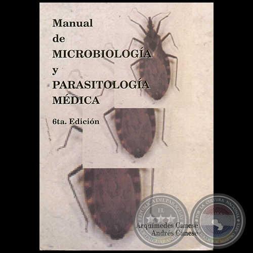 MANUAL DE MICROBIOLOGA Y PARASITOLOGA MDICA - 6ta. Edicin - Autores: ARQUMEDES CANESE / ANDRS CANESE - Ao 2005
